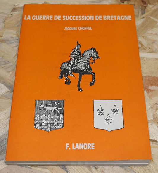 LA GUERRE DE SUCCESSION DE BRETAGNE / JACQUES CHOFFEL / LANORE 1975