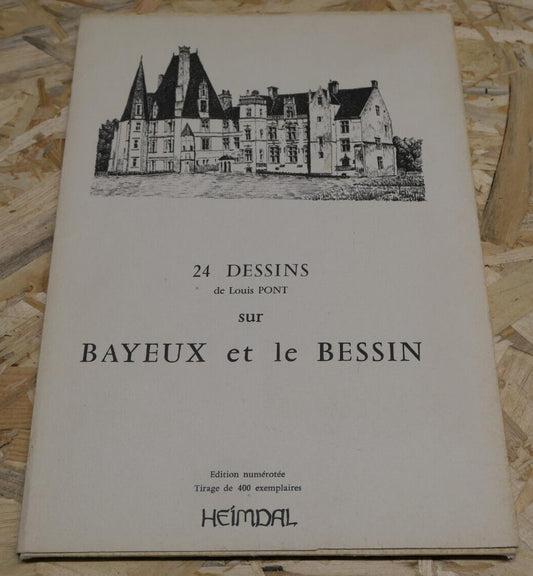 24 DESSINS DE LOUIS PONT SUR BAYEUX ET LE BESSIN / HEIMDAL NORMANDIE CALVADOS