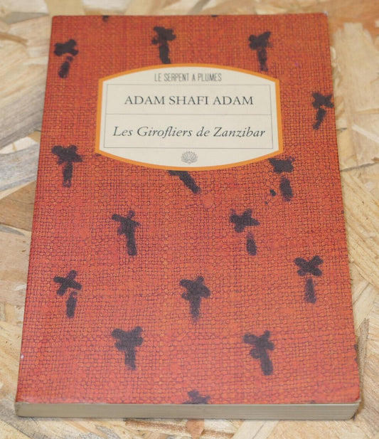 ADAM SHAFI ADAM / LES GIROFLIERS DE ZANZIBAR / LE SERPENT A PLUMES 1996