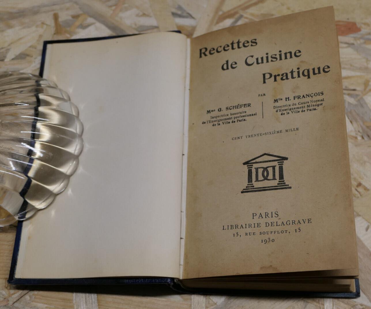 RECETTES DE CUISINE PRATIQUE / PARIS LIBRAIRIE DELAGRAVE 1930 / GASTRONOMIE