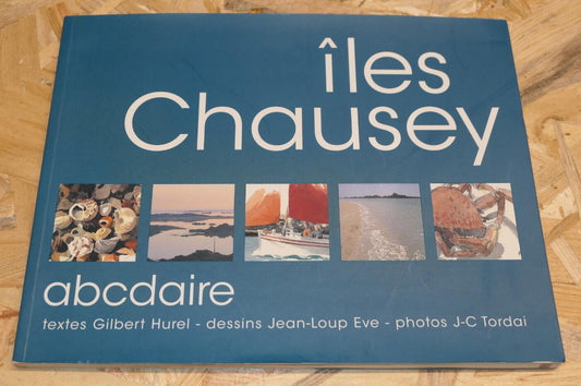 ILES CHAUSEY ABCDAIRE / TEXTES PHOTOS DESSINS / EDITIONS AQUARELLES 2003