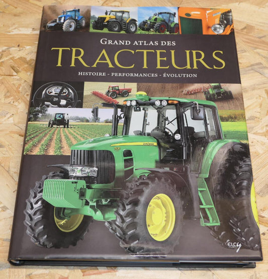 GRAND ATLAS DES TRACTEURS HISTOIRE PERFORMANCES EVOLUTION AGRICULTURE / ELCY