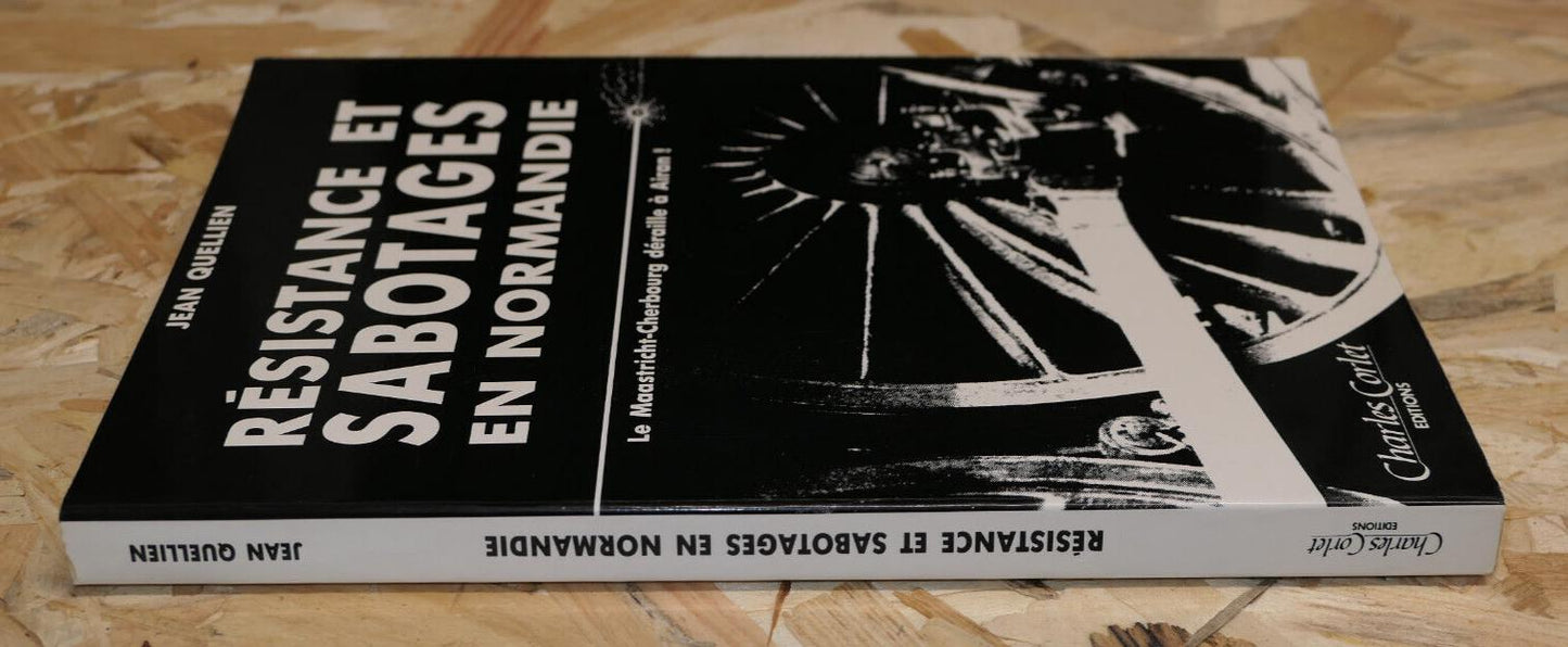 RESISTANCE ET SABOTAGES EN NORMANDIE / JEAN QUELLIEN / HISTOIRE WW2 MILITARIA