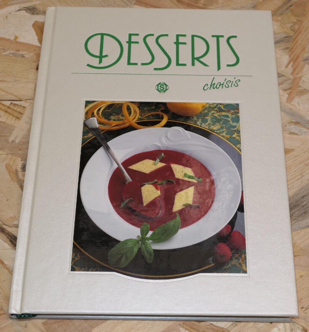 DESSERTS CHOISIS / 47 RECETTES PHOTOS PATISSERIE / SIGLOCH 1990