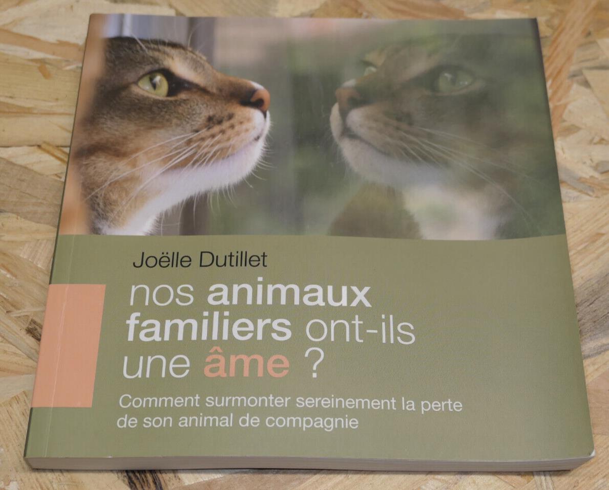 NOS ANIMAUX FAMILIERS ONT ILS UNE AME ? / JOELLE DUTILLET / 2011