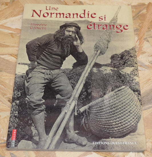 UNE NORMANDIE SI ETRANGE / CARTES POSTALES PHOTOS HISTOIRE PATRIMOINE / 2001