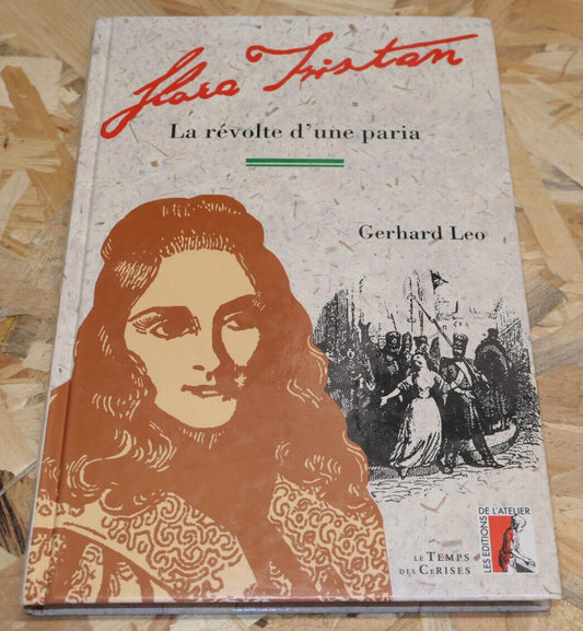 FLORA TRISTAN LA REVOLTE D'UNE PARIA / GERHARD LEO / 1994