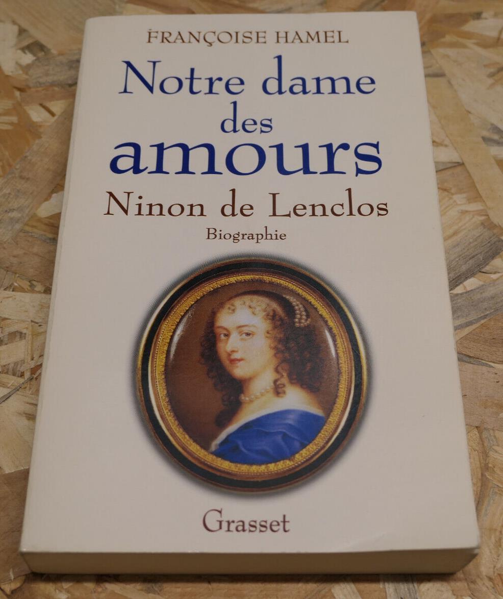NINON DE LENCLOS BIOGRAPHIE / NOTRE DAME DES AMOURS / FRANCOISE HAMEL  / 1998