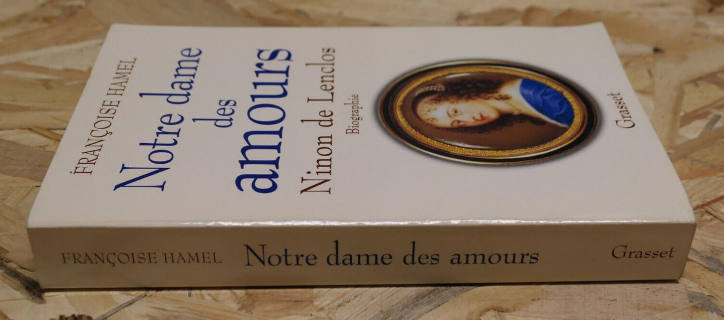 NINON DE LENCLOS BIOGRAPHIE / NOTRE DAME DES AMOURS / FRANCOISE HAMEL  / 1998