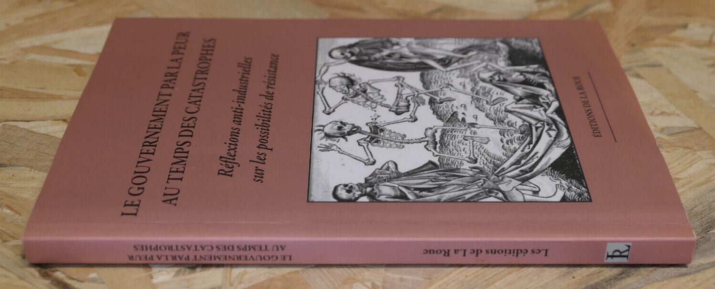 LE GOUVERNEMENT PAR LA PEUR AU TEMPS DES CATASTROPHES / EDITIONS DE LA ROUE 2013