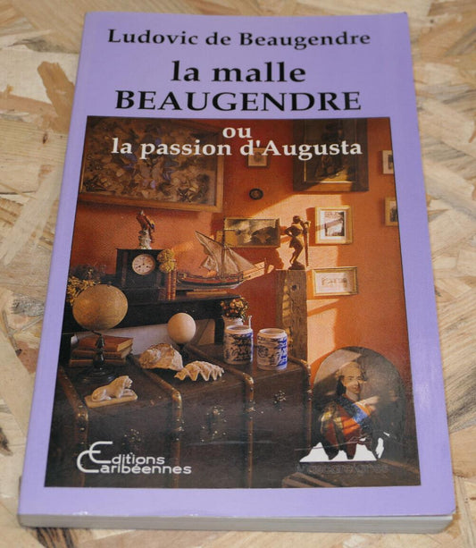 LA MALLE BEAUGENDRE / LUDOVIC DE BEAUGENDRE EDITIONS CARIBEENNES LA REUNION 1990