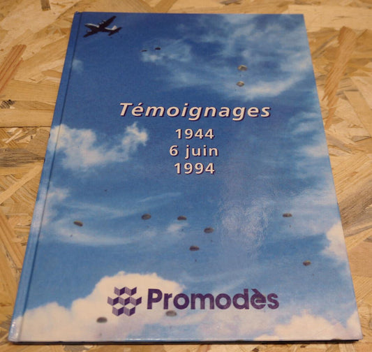 TEMOIGNAGES 6 JUIN 1944 / HISTOIRE RECIT WW2 DEBARQUEMENT MILITARIA / 1994