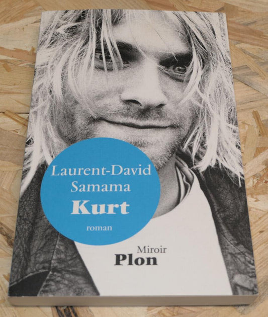 KURT / LAURENT-DAVID SAMAMA / MIROIR PLON 2017 / KURT COBAIN NIRVANA ROCK GRUNGE