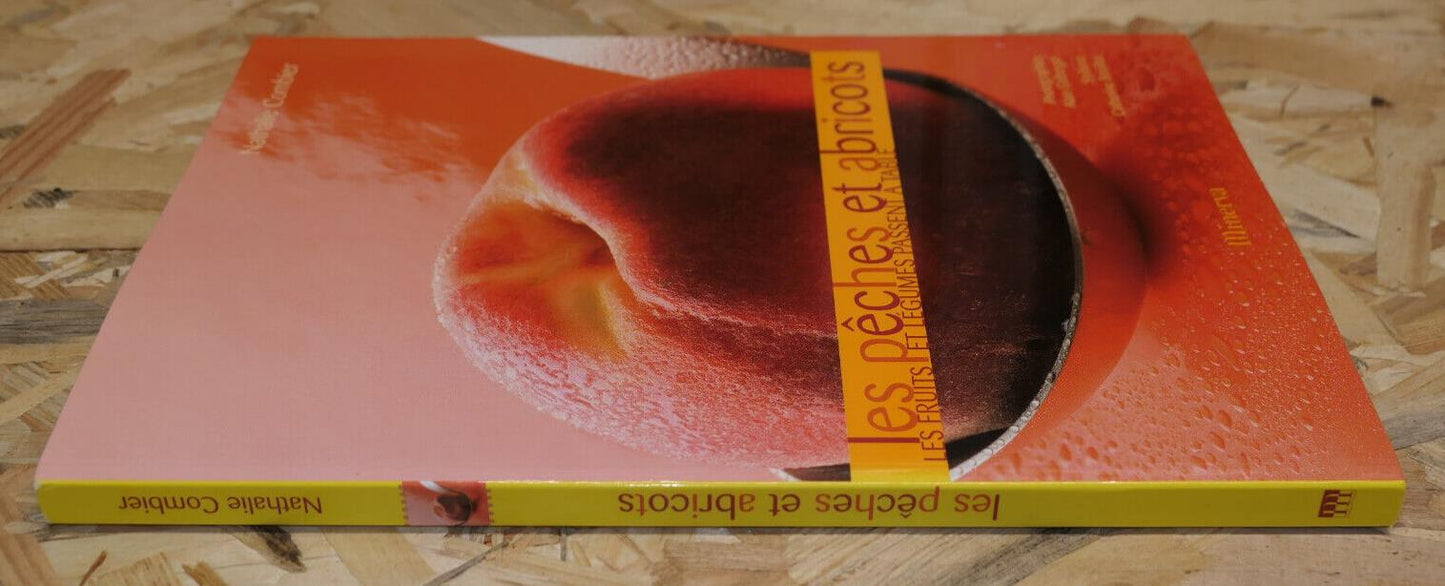 LES PECHES ET ABRICOTS / NATHALIE COMBIER / RECETTES CUISINE PHOTOS DESSERTS