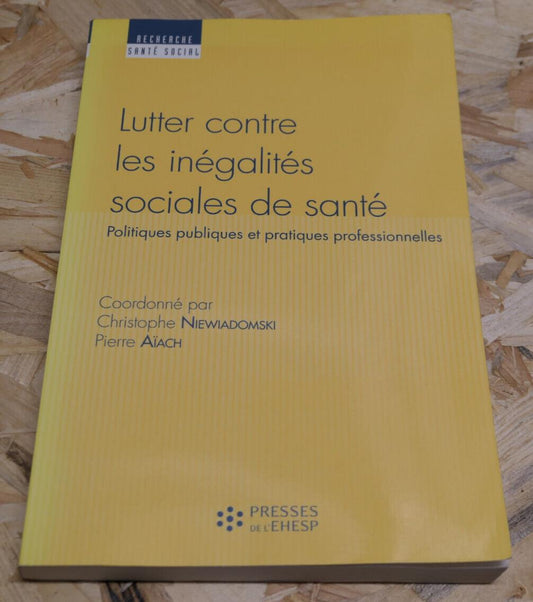 LUTTER CONTRE LES INEGALITES SOCIALES DE SANTE / MEDECINE SOCIETE SOCIOLOGIE