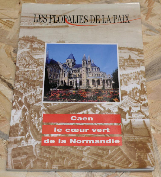 LES FLORALIES DE LA PAIX / CAEN LE COEUR VERT DE LA NORMANDIE / HISTOIRE 1994