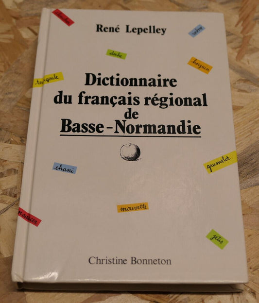 DICTIONNAIRE DU FRANCAIS REGIONAL DE BASSE-NORMANDIE / RENE LEPELLEY / 1989