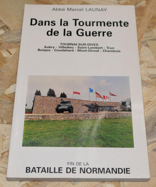 DANS LA TOURMENTE DE LA GUERRE TOURNAI-SUR-DIVES ABBE MARCEL LAUNAY NORMANDIE