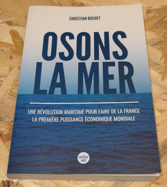 OSONS LA MER / CHRISTIAN BUCHET / BIODIVERSITE ECONOMIE MARINE SCIENCE / 2022