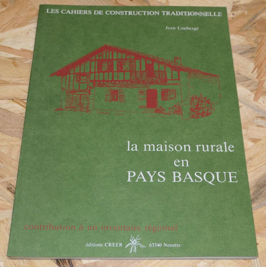 LA MAISON RURALE EN PAYS BASQUE / CONSTRUCTION TRADITIONNELLE ARCHITECTURE 1981