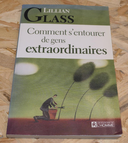 COMMENT S'ENTOURER DE GENS EXTRAORDINAIRES / LILLIAN GLASS / 2004