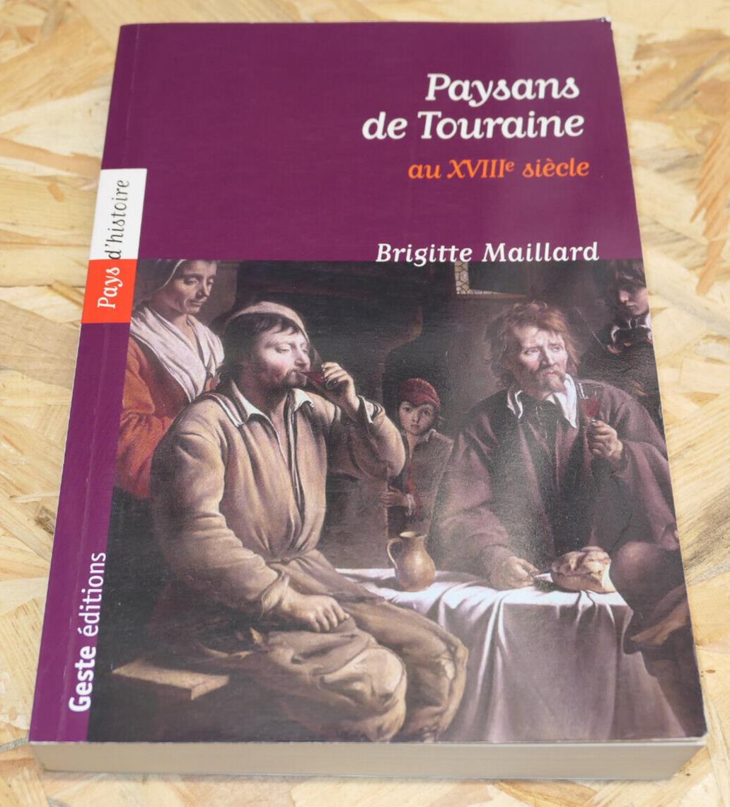 PAYSANS DE TOURAINE AU XVIIIe SIECLE / BRIGITTE MAILLARD HISTOIRE LOIRE CAMPAGNE