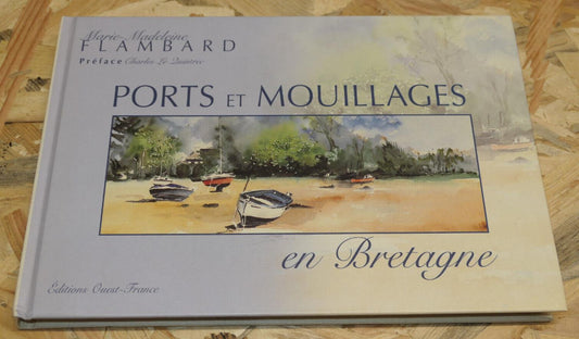 PORTS ET MOUILLAGES EN BRETAGNE / ART PEINTURE MER MARINE / OUEST-FRANCE 1998