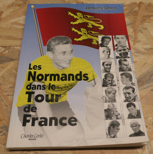 LES NORMANDS DANS LE TOUR DE FRANCE / HISTOIRE VELO CYCLISME CHARLES CORLET 1995