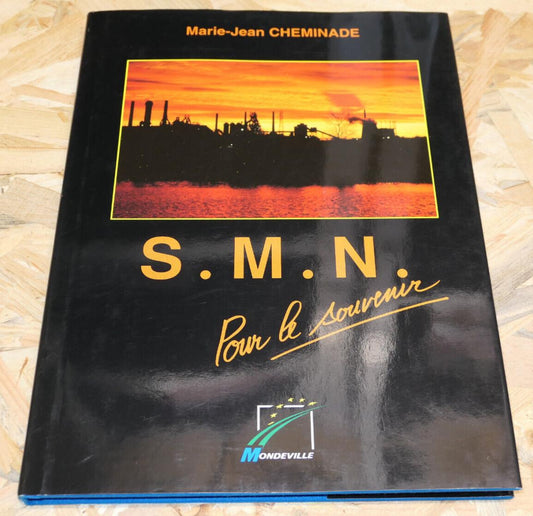 S.M.N. POUR LE SOUVENIR SOCIETE METALLURGIQUE DE NORMANDIE HISTOIRE INDUSTRIE