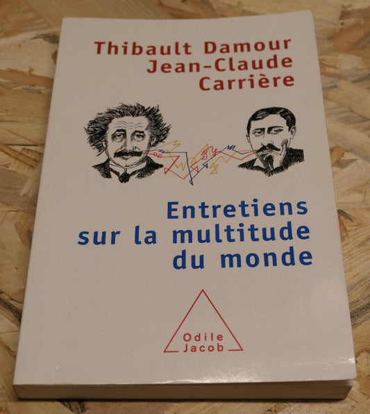 ENTRETIENS SUR LA MULTITUDE DU MONDE THIBAULT DAMOUR JEAN-CLAUDE CARRIERE / 2002