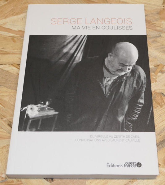 SERGE LANGEOIS MA VIE EN COULISSES ZENITH CAEN SPECTACLE THEATRE MUSIQUE RECIT