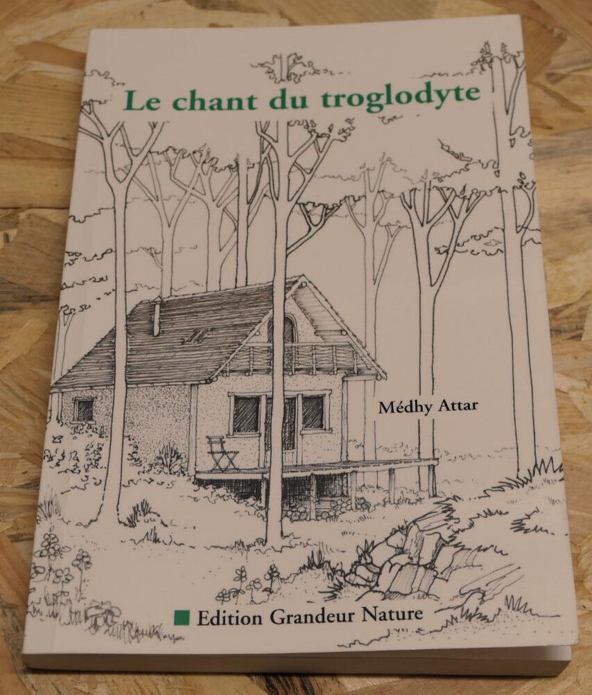 LE CHANT DU TROGLODYTE / MEDHY ATTAR / EDITION GRANDEUR NATURE