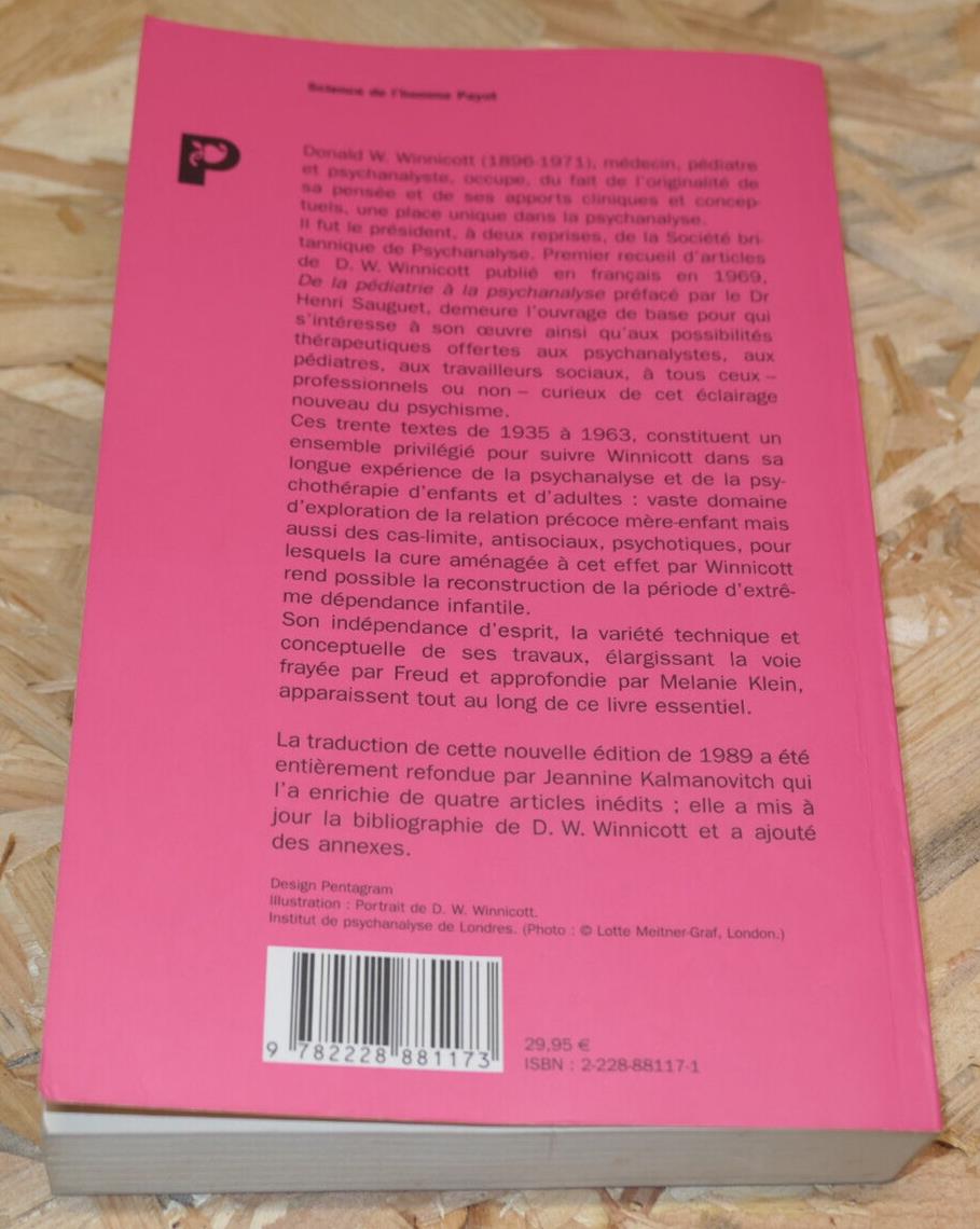 DONALD .W. WINNICOTT / DE LA PEDIATRIE A LA PSYCHANALYSE / PAYOT 2004
