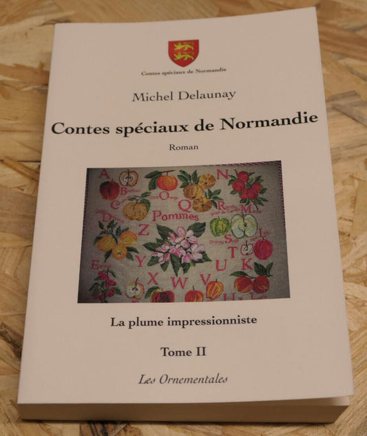 CONTES SPECIAUX DE NORMANDIE LA PLUME IMPRESSIONNISTE TOME II / MICHEL DELAUNAY