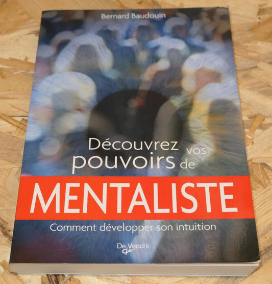 DECOUVREZ VOS POUVOIRS DE MENTALISTE / BERNARD BAUDOUIN / DE VECCHI 2010