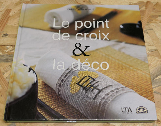 LE POINT DE CROIX & LA DECO / PATRICK PRADALIE / BRODERIE DECORATION / LTA 2001