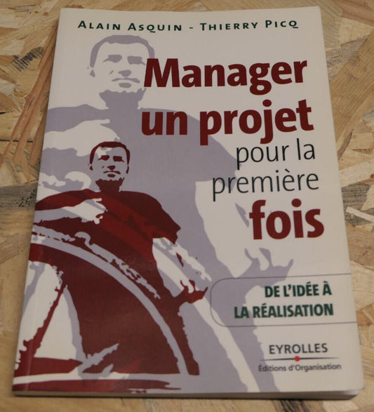 Manager Un Projet Pour La Première Fois - Eyrolles 2007 Organisation Entreprise