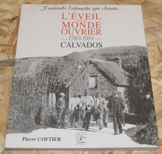 L'Éveil D'Un Monde Ouvrier 1789-1919 Calvados Pierre Coftier Histoire Normandie