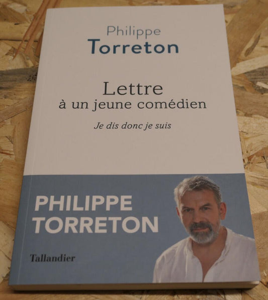 Philippe Torreton - Lettre À Un Jeune Comédien - Tallandier 2022 Cinéma Théâtre