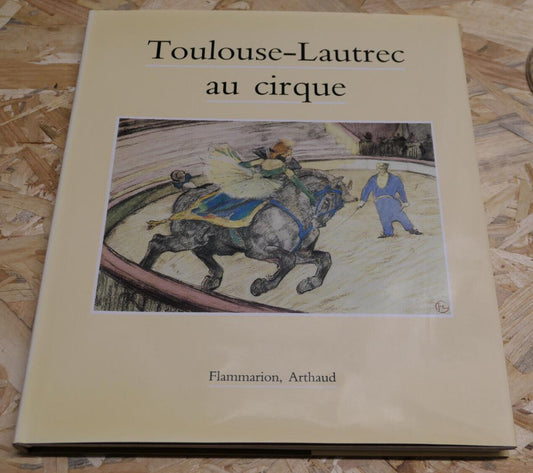 Toulouse-Lautrec Au Cirque - Jean Sagne - Art Peinture Flammarion Arthaud 1991