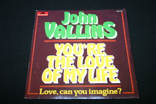 JOHN VALLINS   SP 45T 7"   YOU'RE THE LOVE OF MY LIFE   1979