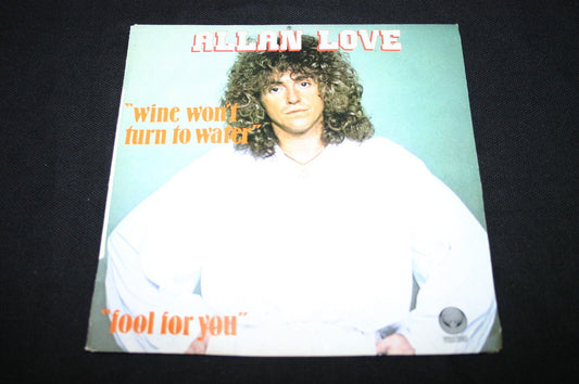 ALLAN LOVE   SP 45T 7"   WINE DON'T TURN TO WATER   1978