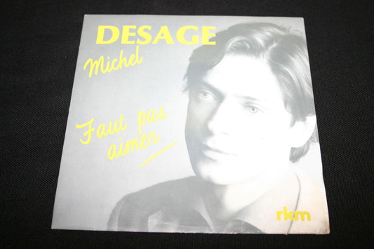 MICHEL DESAGE   SP 45T 7"   FAUT PAS AIMER   1982