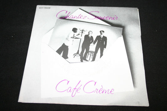 CAFE CREME   SP 45T 7"   CHANTEZ SOUVENIR   1980