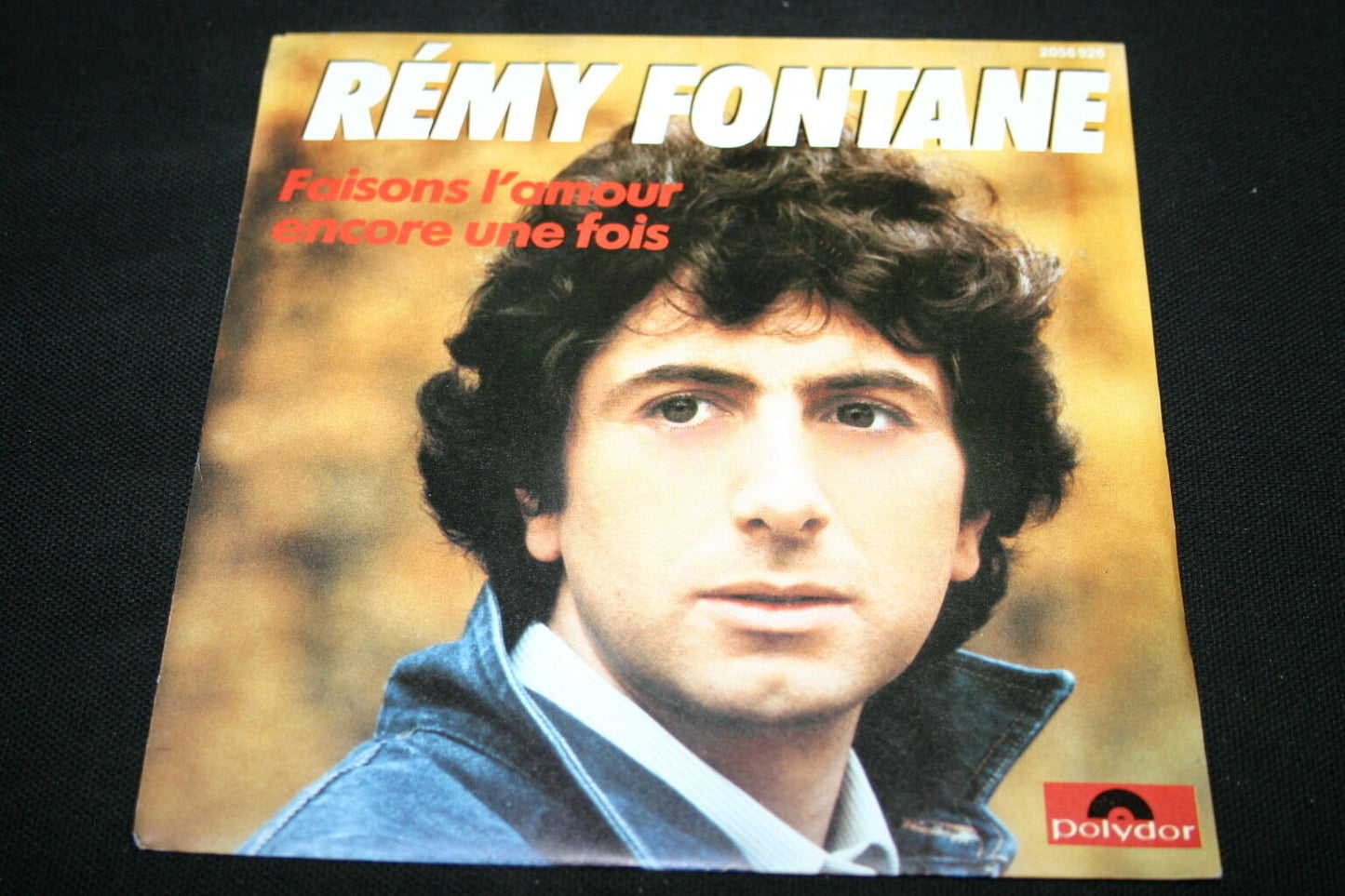 REMY FONTANE   SP 45T 7"   FAISONS L'AMOUR ENCORE UNE FOIS   1981