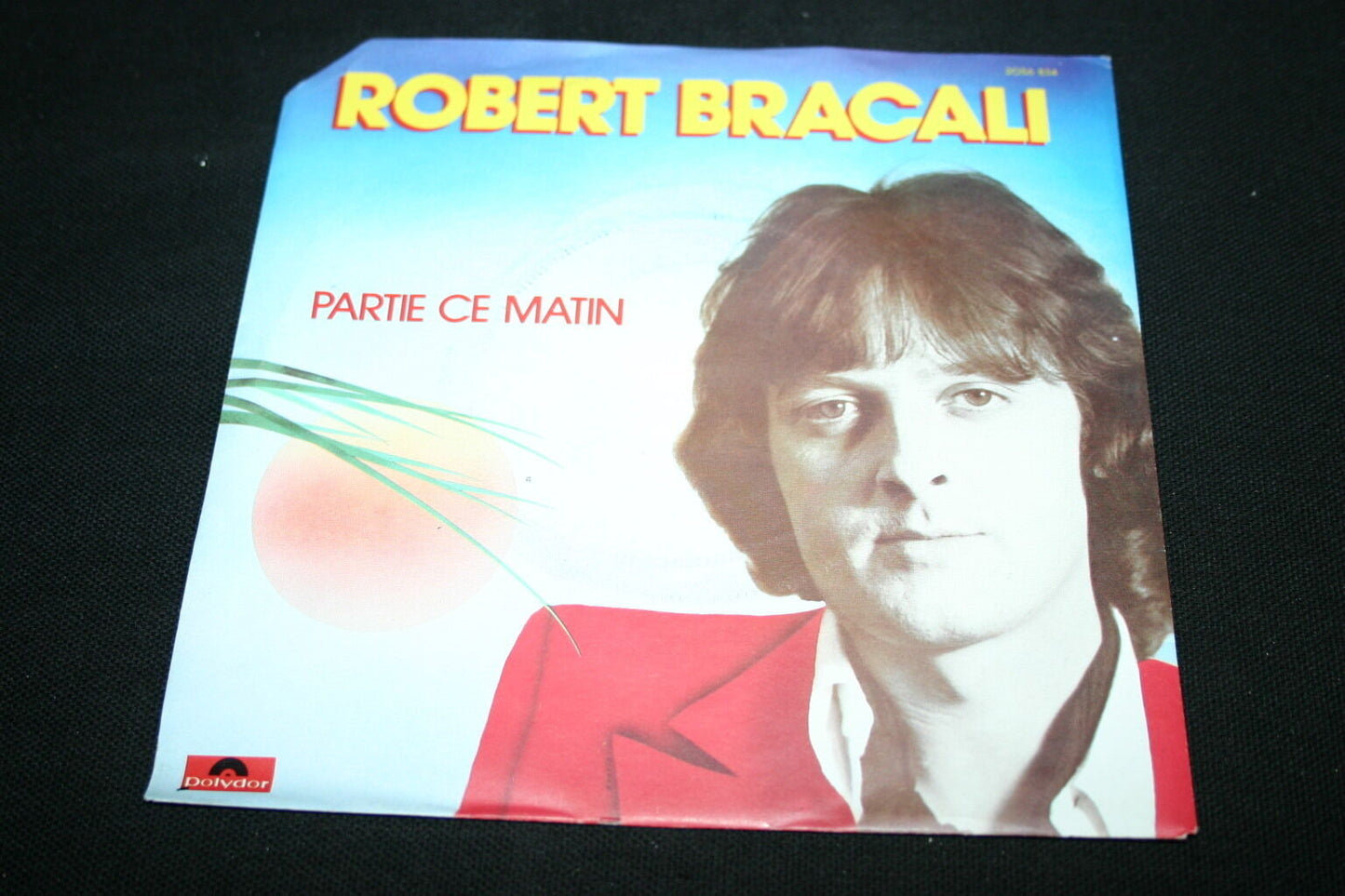 ROBERT BRACALI   SP 45T 7"   PARTIE CE MATIN   1980