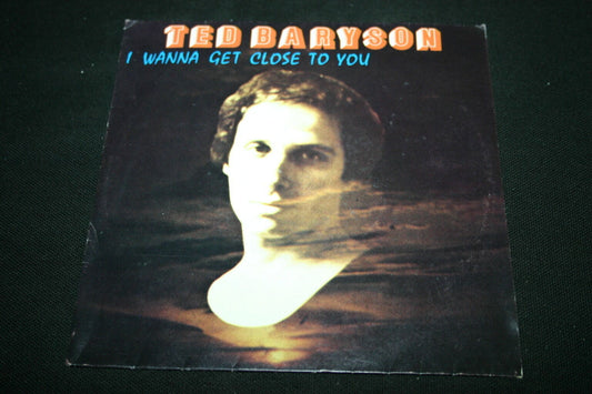 TED BARYSON   SP 45T 7"   I WANNA GET CLOSE TO YOU   1983