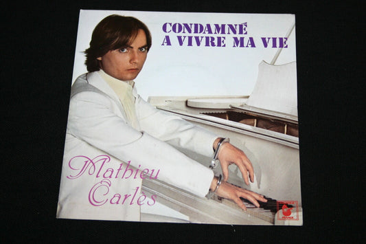 MATHIEU CARLES   SP 45T 7"   CONDAMNE A VIVRE MA VIE   1980