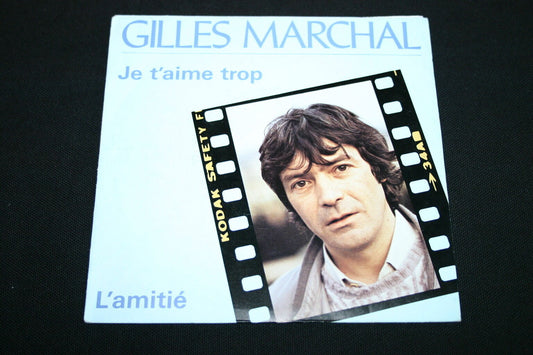 GILLES MARCHAL   SP 45T 7"   JE T'AIME TROP   1982