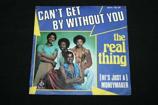 THE REAL THING   SP 45T 7"   CAN'T GET BY WITHOUT YOU   1976